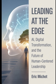 Paperback Leading at the Edge: AI, Digital Transformation, and the Future of Human-Centered Leadership Book
