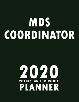 MDS Coordinator 2020 Weekly and Monthly Planner: 2020 Planner Monthly Weekly inspirational quotes To do list to Jot Down Work Personal Office Stuffs Keep Tracking Things Motivations Notebook