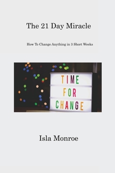 Paperback The 21 Day Miracle: How To Change Anything in 3 Short Weeks Book