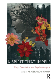 Hardcover A Spirit that Impels: Play, Creativity, and Psychoanalysis Book