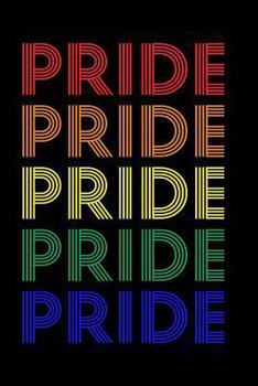 Pride : LGBT Pride Notebook Journal College Ruled Lined (6 X 9) Small Composition Book Diary for Proud Equality Gay Pride Awareness Month Gift