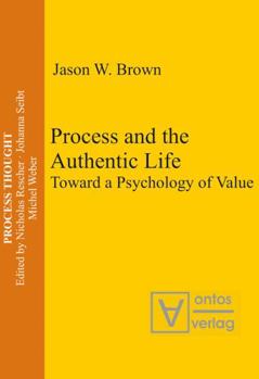 Hardcover Process and the Authentic Life: Toward a Psychology of Value Book