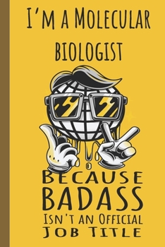 Paperback I'm a Molecular Biologist Badass: Lined Journal, 100 Pages, 6 x 9, Blank Journal To Write In, Gift for Co-Workers, Colleagues, Boss, Friends or Family Book