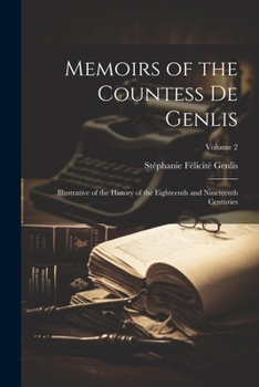 Paperback Memoirs of the Countess De Genlis: Illustrative of the History of the Eighteenth and Nineteenth Centuries; Volume 2 Book