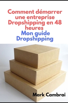 Paperback Comment d?marrer une entreprise Dropshipping en 48 heures Mon guide Dropshipping [French] Book