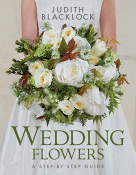 Hardcover Wedding Flowers: A Step-By-Step Guide Book