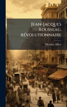 Hardcover Jean-Jacques Rousseau, rÃ(c)volutionnaire [French] Book