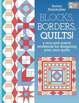 Paperback Blocks, Borders, Quilts!: A Mix-and-Match Workbook for Designing Your Own Quilts Book