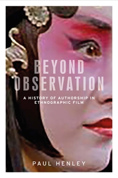 Paperback Beyond Observation: A History of Authorship in Ethnographic Film Book