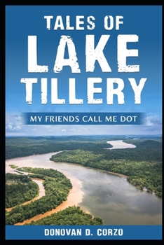 Paperback Tales of Lake Tillery: My Friends Call Me Dot Book