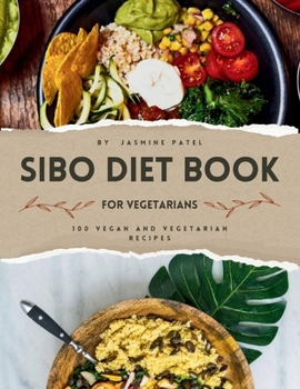 Paperback SIBO Diet Book For Vegetarians: 100 Vegan and Vegetarian Recipes 1-Week Meal Plan Book