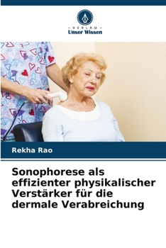 Sonophorese als effizienter physikalischer Verstärker für die dermale Verabreichung (German Edition)