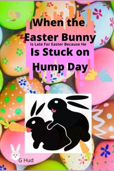 Paperback When the Easter Bunny is stuck on Hump Day Book