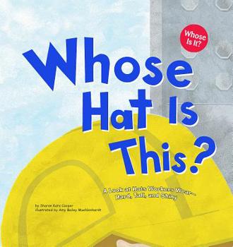 Paperback Whose Hat Is This?: A Look at Hats Workers Wear - Hard, Tall, and Shiny Book