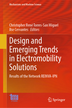 Design and Emerging Trends in Electromobility Solutions: Results of the network REINVA-IPN (Mechanisms and Machine Science, 202)