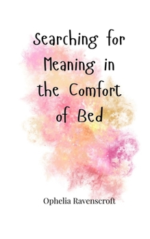 Searching for Meaning in the Comfort of Bed
