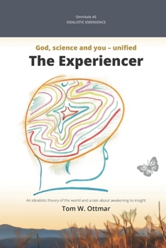 Paperback The Experiencer: Idealistic emergence: A new theory about the world and a story about awakening Book