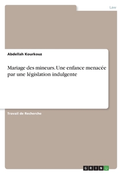 Mariage des mineurs. Une enfance menacée par une législation indulgente (French Edition)