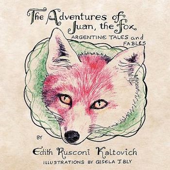 Paperback The Adventures of Juan, The Fox: Argentine Tales and Fables Book