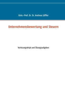 Paperback Unternehmensbewertung und Steuern: Vorlesungsskript und ?bungsaufgaben [German] Book