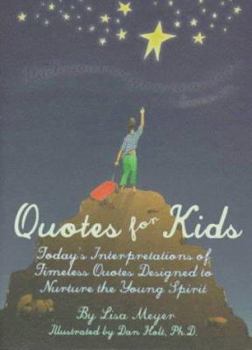 Hardcover Quotes for Kids: Today's Interpretations of Timeless Quotes Designed to Nurture the Young Spirit Book
