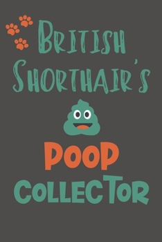 British Shorthair's Poop Collector: British Shorthair Gifts - Funny Lined Notebook Journal for British Shorthair Cat Lovers