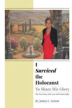 Paperback I Survived the Holocaust: To Share His Glory Book