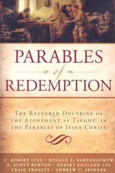 Paperback Parables of Redemption: The Restored Doctrine of the Atonement as Taught in the Parables of Jesus Christ Book
