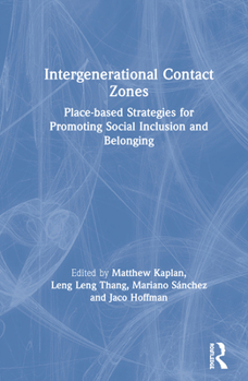 Hardcover Intergenerational Contact Zones: Place-based Strategies for Promoting Social Inclusion and Belonging Book