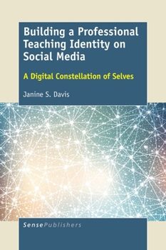 Paperback Building a Professional Teaching Identity on Social Media: A Digital Constellation of Selves Book