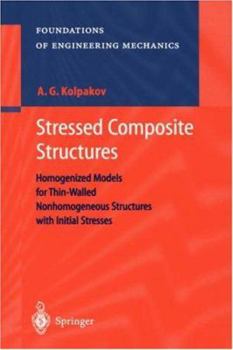 Hardcover Stressed Composite Structures: Homogenized Models for Thin-Walled Nonhomogeneous Structures with Initial Stresses Book