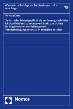 Die Arztliche Schweigepflicht ALS Verfassungsrechtliche Schutzpflicht Im Spannungsverhaltnis Zum Schutz Der Allgemeinheit VOR Patienten Mit Fremdschad