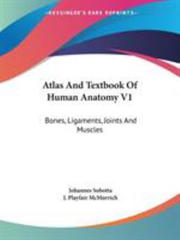 Paperback Atlas And Textbook Of Human Anatomy V1: Bones, Ligaments, Joints And Muscles Book