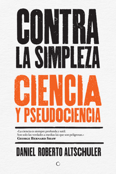 Paperback Contra La Simpleza: Ciencia Y Pseudociencia [Spanish] Book