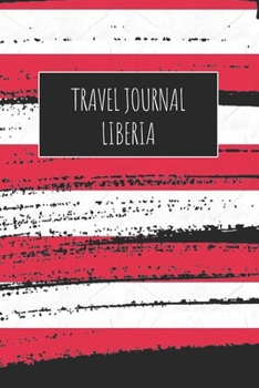 Travel Journal Liberia: 6x9 Travel Notebook or Diary with prompts, Checklists and Bucketlists perfect gift for your Trip to Liberia for every Traveler