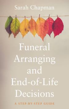 Paperback Funeral Arranging and End of Life Decisions: A Step by Step Guide Book