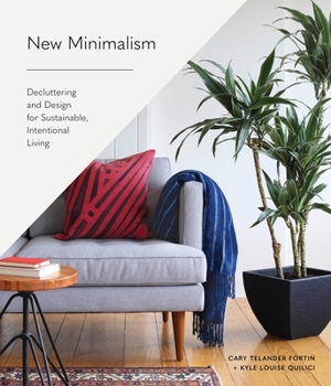 Hardcover New Minimalism: Decluttering and Design for Sustainable, Intentional Living Book