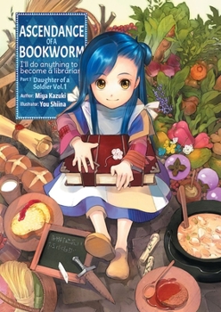 Ascendance of a Bookworm: Part 1 Volume 1 - Book #1.1 of the Ascendance of a Bookworm Light Novel