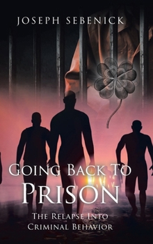 Hardcover Going Back to Prison: The Relapse into Criminal Behavior Book