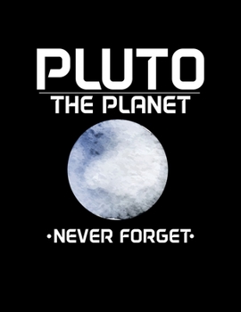 Paperback Pluto the Planet Never Forget: Cute Pluto Saying Blank Sketchbook to Draw and Paint (110 Empty Pages, 8.5" x 11") Book