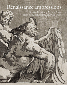 Hardcover Renaissance Impressions: Sixteenth-Century Master Prints from the Kirk Edward Long Collection Book