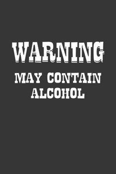 Paperback Warning May Container Alcohol Notebook: Lined Journal, 120 Pages, 6 x 9, Affordable Gift Journal Matte Finish Book