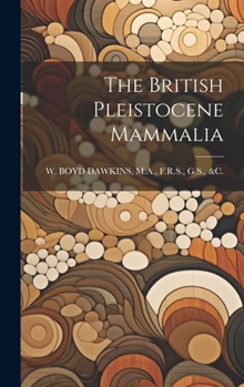 Hardcover The British Pleistocene Mammalia Book