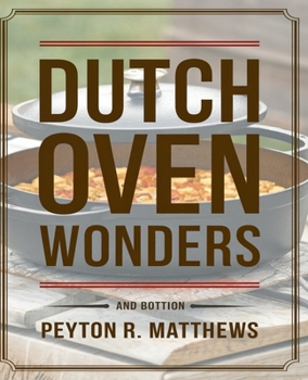 Paperback Dutch Oven Wonders: 99+ Irresistible One-Pot Recipes Book