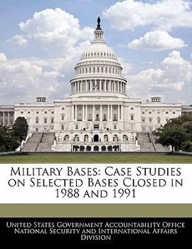 Paperback Military Bases: Case Studies on Selected Bases Closed in 1988 and 1991 Book