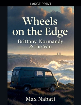 Paperback Wheels on the Edge: Brittany, Normandy & the Van [Large Print] Book