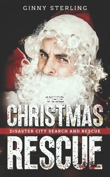 The Christmas Rescue: A K-9 Handler Romance (Disaster City Search and Rescue Book 24) - Book #24 of the Disaster City Search and Rescue