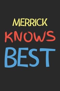 Merrick Knows Best: Lined Journal, 120 Pages, 6 x 9, Merrick Personalized Name Notebook Gift Idea, Black Matte Finish (Merrick Knows Best Journal)