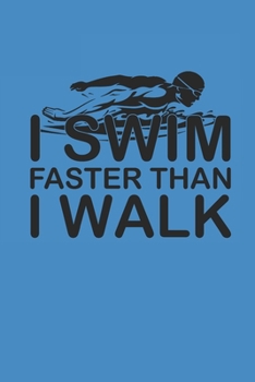 I SWIM FASTER THAN I WALK: Notebook Schwimmen Notizbuch kariert Swim Planer Swimming Journal 6x9 karo