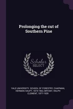 Paperback Prolonging the Cut of Southern Pine Book